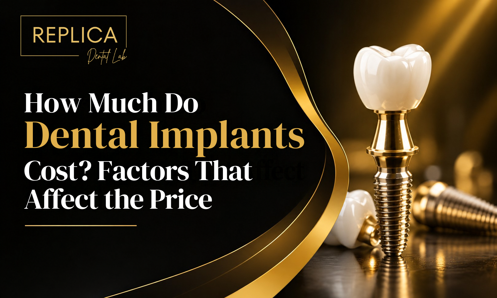 How Much Do Dental Implants Cost? Factors That Affect the Price